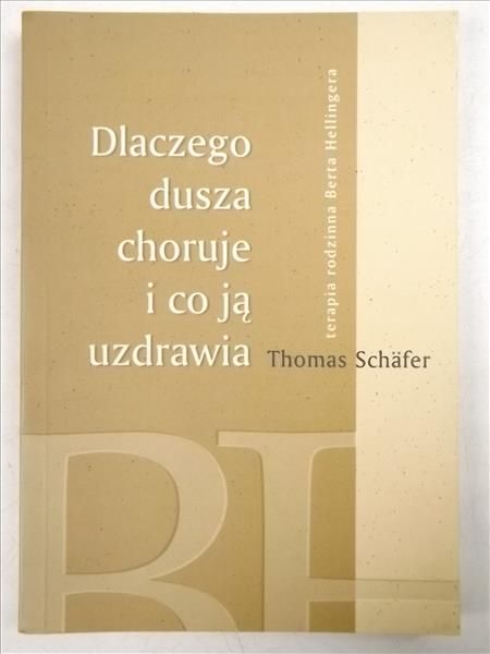 Dlaczego dusza choruje i co ją uzdrawia. Terapia rodzinna Berta Hellingera