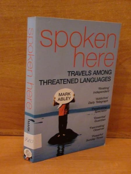 Abley Mark - Spoken here. Travels among threatened languages