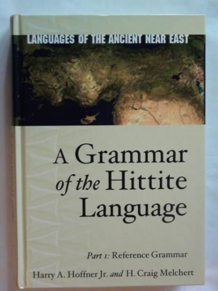 Hoffner Harry A, Melchert Craig H. - A Grammar of the Hittite Language