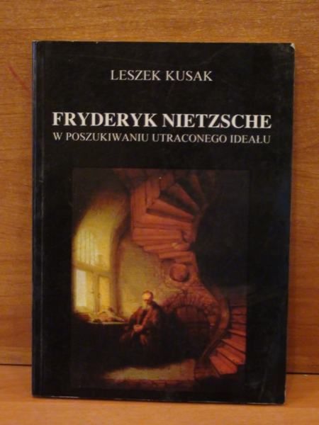 Fryderyk Nietzsche.W poszukiwaniu utraconego ideału