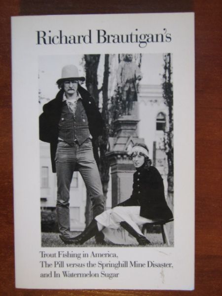 Brautigan's Richard - Trout Fishing in America, The Pill versus the Springhill Mine Disaster, and In Watermelon Sugar