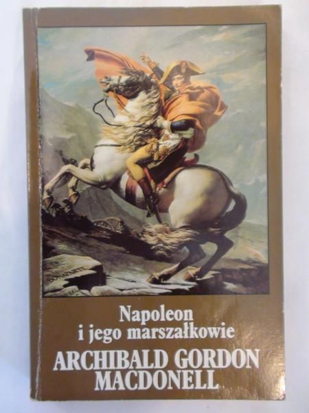 Macdonell   - Napoleon i jego marszałkowie