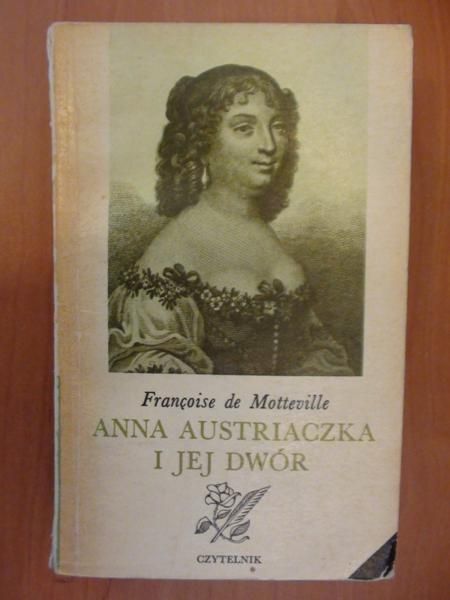 de Motteville Francoise  - Anna Austriaczka i jej dwór
