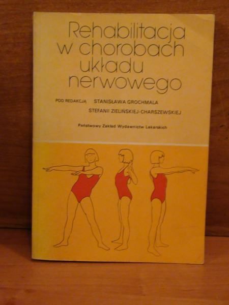 Grochmala S. (red.) - Rehabilitacja w chorobach układu nerwowego