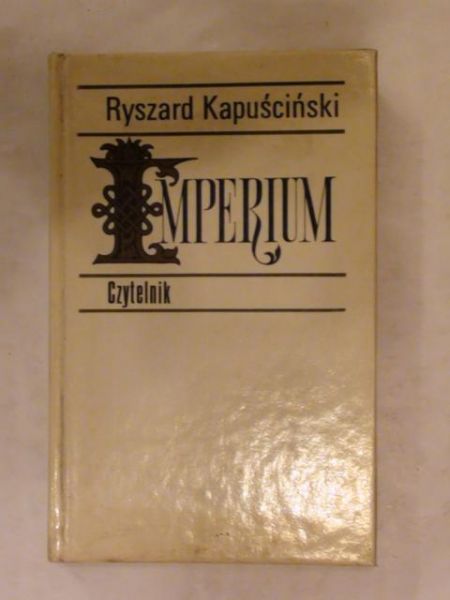 Kapuściński Ryszard - Imperium