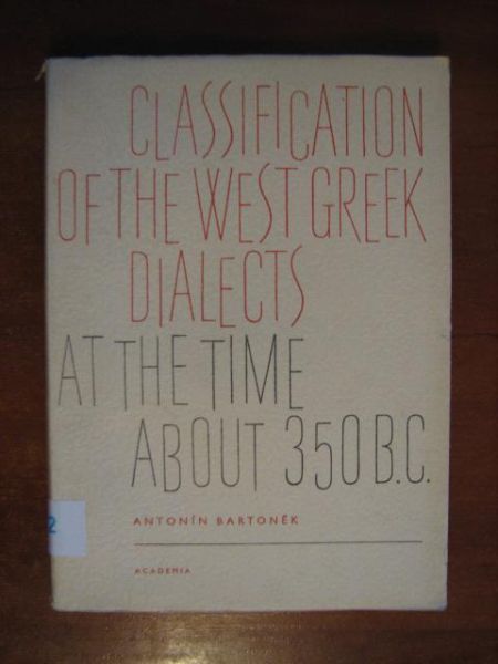 Bartonek Antonin - Classification of the West Greek Dialects at the Time About 350 B.C.