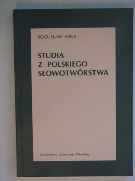 Kreja Bogusław - Studia z polskiego słowotwórstwa