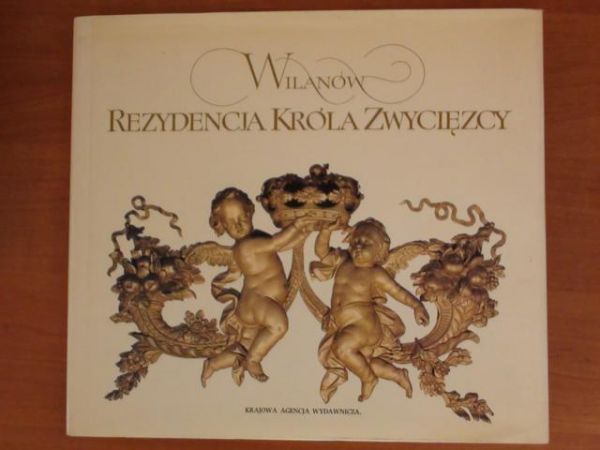 Fijałkowski Wojciech - Wilanów Rezydencja króla zwycięzcy