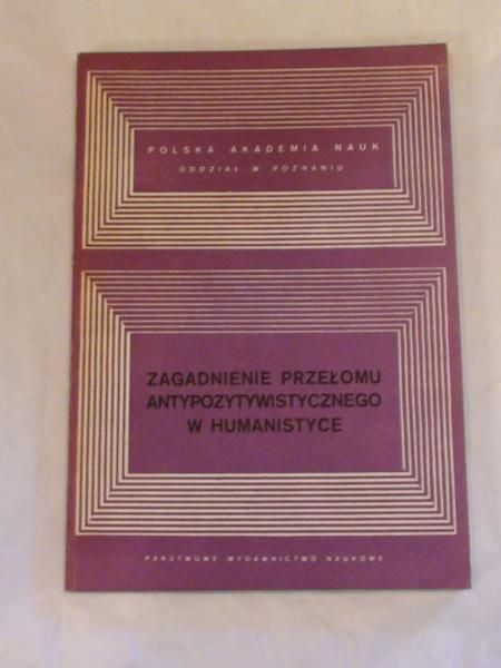 Zagadnienie przełomu Antypozytywistycznego w humanistyce