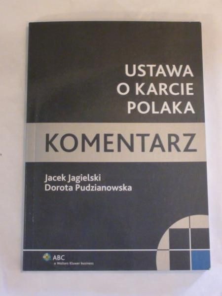 Jagielski Jacek,   - Ustawa o Karcie Polaka, Komentarz