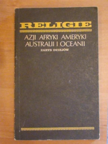 Religie Azji, Afryki, Ameryki, Australii i Oceanii. Zarys dziejów