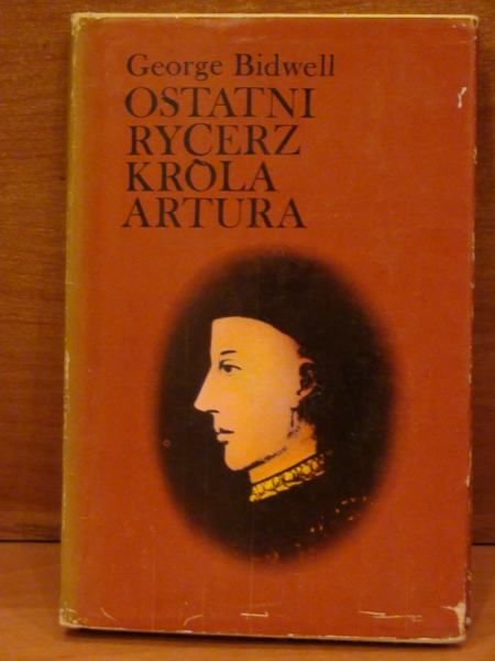 Bidwell George - Ostatni rycerz króla Artura
