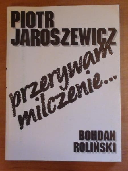 Piotr Jaroszewicz - Przerywam milczenie...
