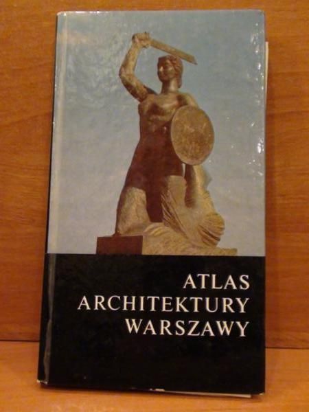 Chrościcki Juliusz, Rottermund Andrzej - Atlas architektury Warszawy