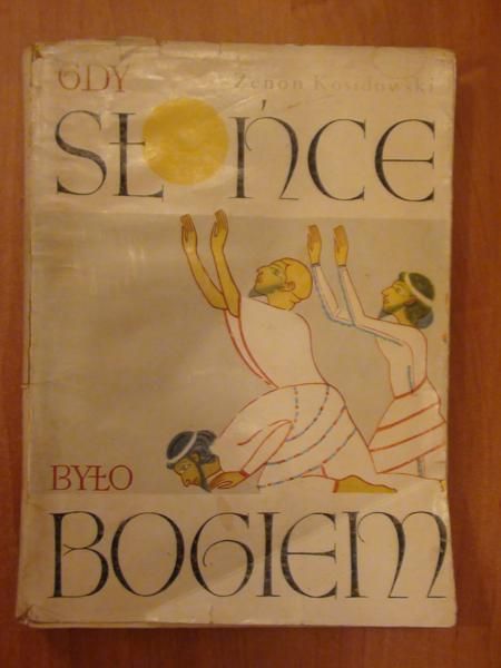 Kosidowski Zenon - Gdy słońce było bogiem