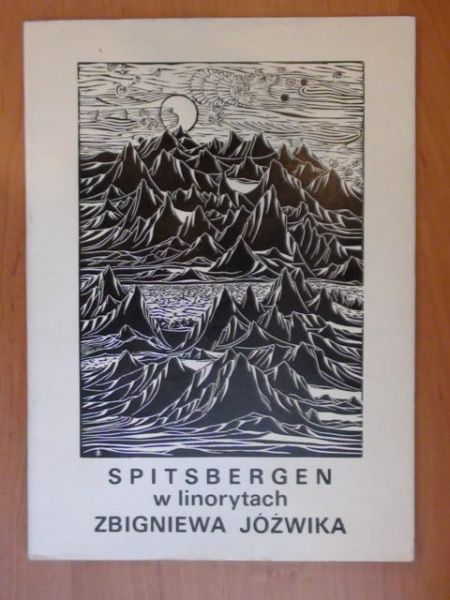 Spitsbergen w linorytach Zbigniewa Jóźwika