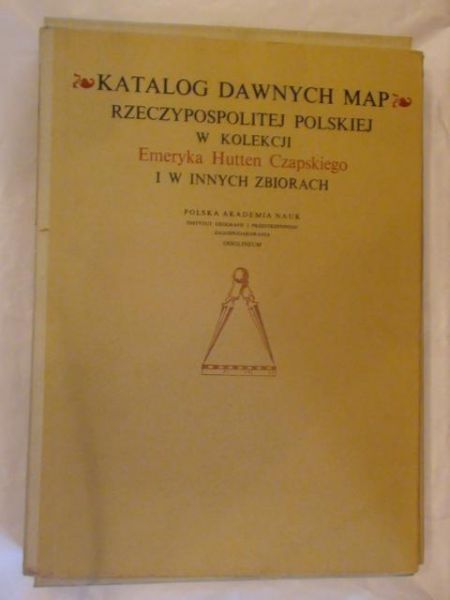 Katalog dawnych map Rzeczypospolitej Polskiej Tom I