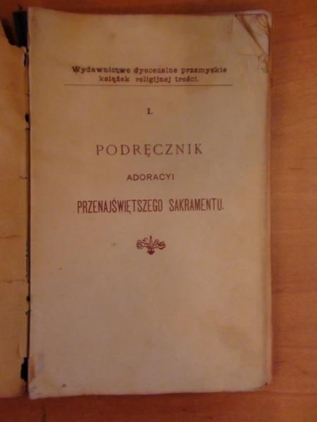 Podręcznik Adoracyi  Przenajświętszego Sakramentu 1903 r.
