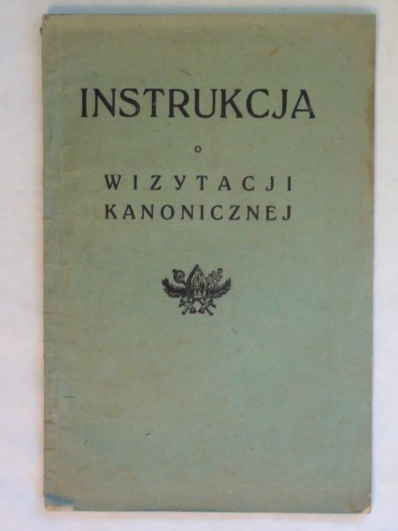 Instrukcja o Wizytacji Kanonicznej dla WW. Księży Dziekanów 1934 r