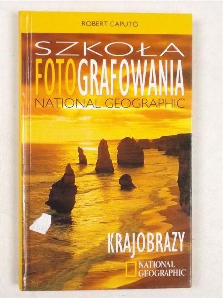 Caputo Robert - Szkoła fotografowania National Geographic, krajobrazy