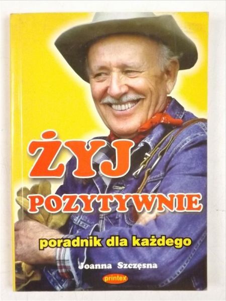 Żyj pozytywnie. Poradnik dla każdego