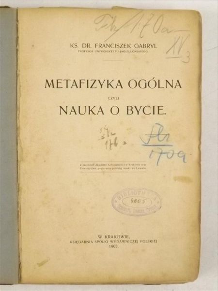Gabryl Franciszek - Metafizyka ogólna czyli nauk o bycie, 1903 r.