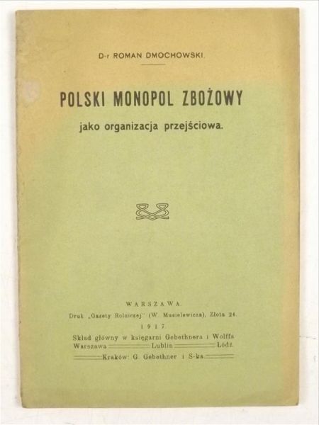 Dmochowski Roman - Polski Monopol Zbożowy jako organizacja przejściowa, 1917 r.