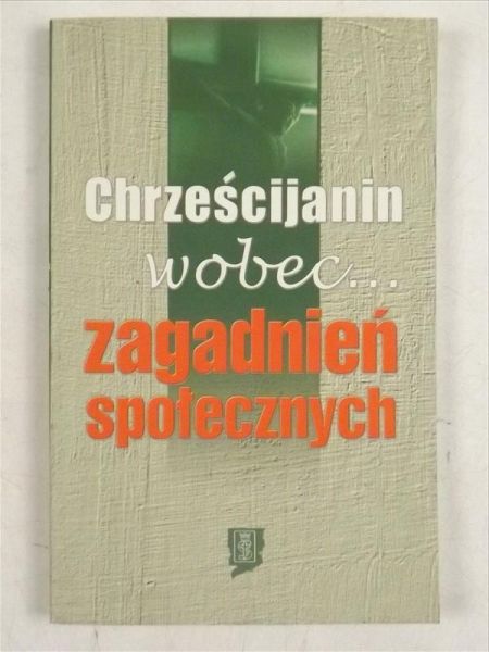 Chrześcijanin wobec… zagadnień społecznych