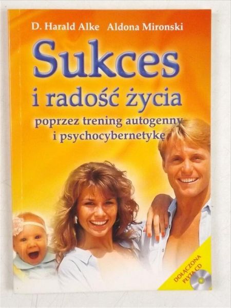 Sukces i radość życia poprzez trening autogenny i psychocybernetykę