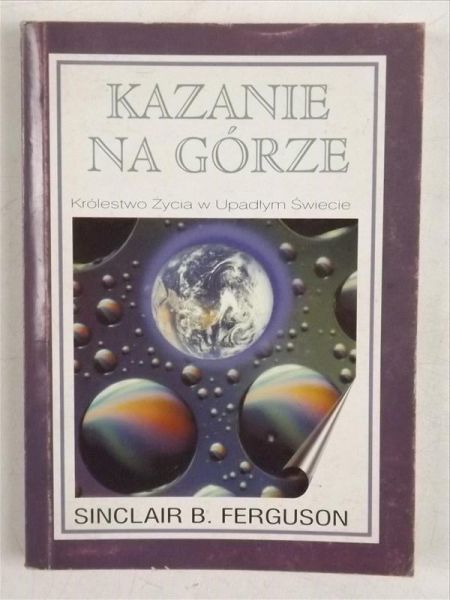 Kazanie na Górze. Królestwo Życia w Upadłym Świecie
