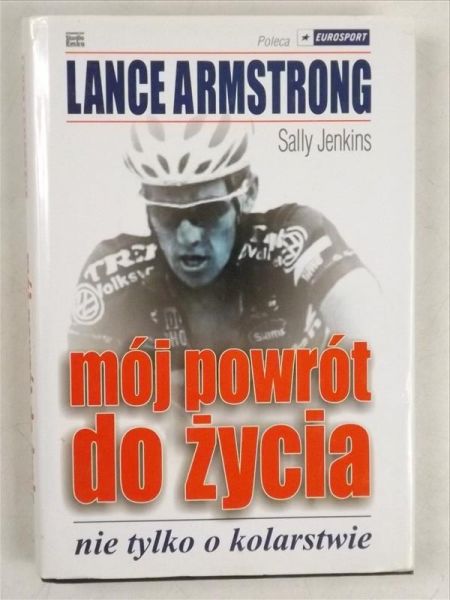 Armstrong Lance - Mój powrót do życia. Nie tylko o kolarstwie