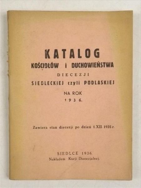 Katalog kościołów i duchowieństwa Diecezji Siedleckiej czyli Podlaskiej, 1936 r.