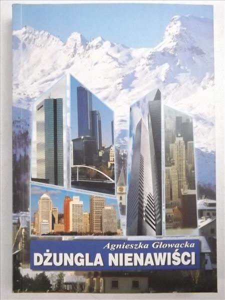 Głowacka Agnieszka - Dżungla nienawiśći