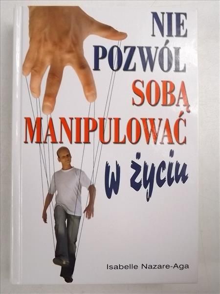 Nie pozwól sobą manipulować w życiu