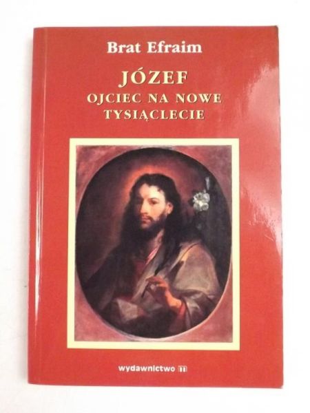 Brat Efraim - Józef. Ojciec na nowe tysiąclecie