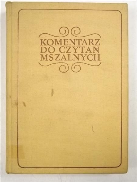 Komentarz biblijny i homiletyczno-liturgiczny do niedzielnych i świątecznych czytań mszalnych: Cykl B