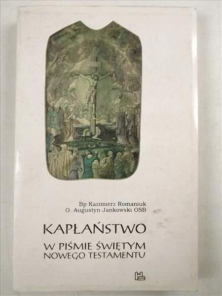 Romaniuk K. - Kapłaństwo w Piśmie Świętym Nowego Testamentu