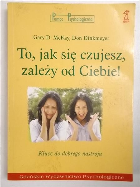 To, jak się czujesz, zależy od Ciebie !