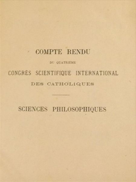 Complite Rendu du Quatrime Congres Scientifique International des Catholiques, 1898 r.