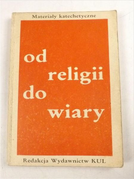 Majewski Mieczysław (red.) - Od religii do wiary