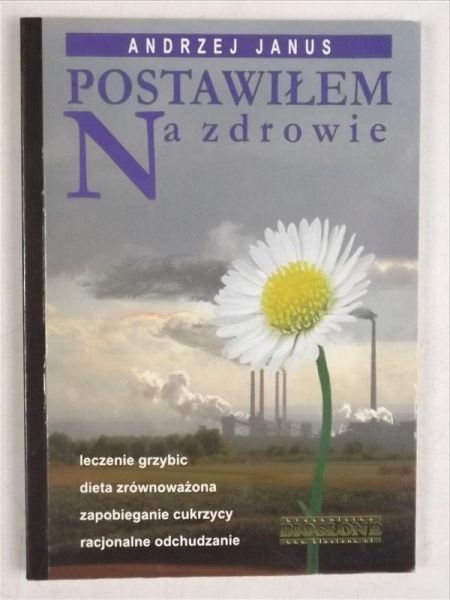 Janus Andrzej - Postawiłem na zdrowie