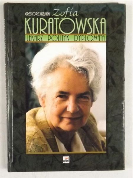 Zofia Kuratowska. Lekarz, polityk, dyplomata