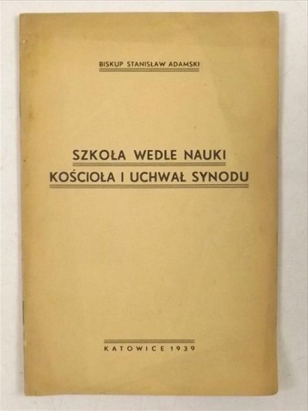 Adamski Stanisław - Szkoła wedle nauki Kościoła i uchwał synodu, 1939 r.