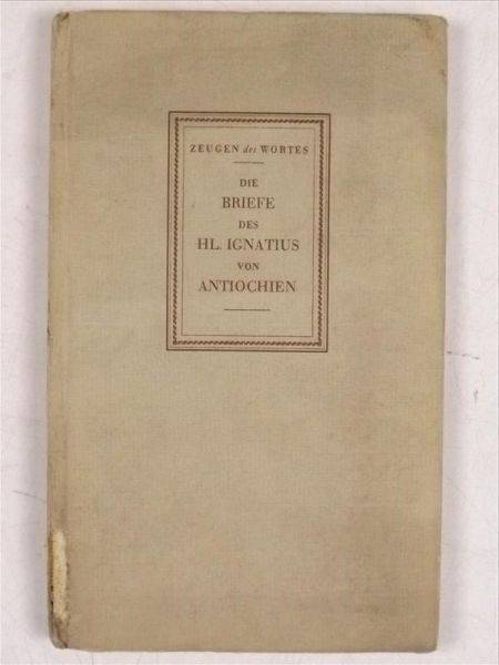 Die Briefe des Hl. Ignatius von Antiochien