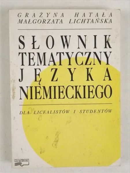 Hałata Grażyna, Lichtańska Małgorzata - Słownik tematyczny języka niemieckiego