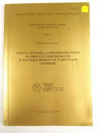 Wpływ czynnika antropogenicznego na procesy geochemiczne w powierzchniowych wartstwach litosfery