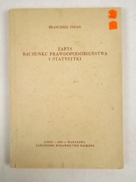 Indan Franciszek - Zarys rachunku prawdopodobieństwa i statystyki