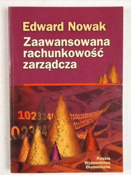 Nowak Edward - Zaawansowana rachunkowość zarządcza