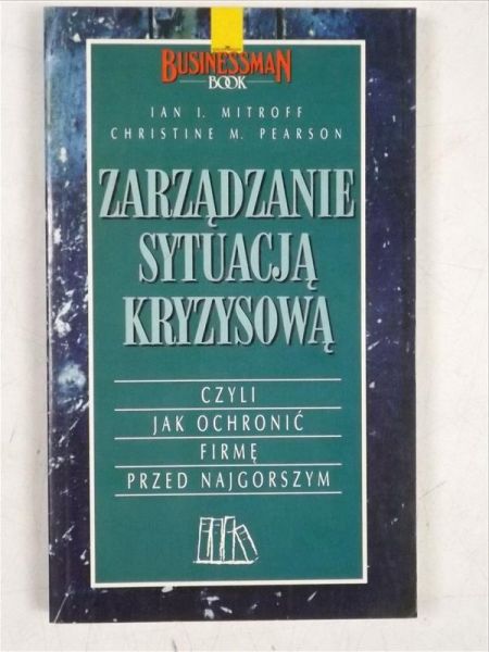 Mitroff Ian I. - Zarządzanie sytuacją kryzysową