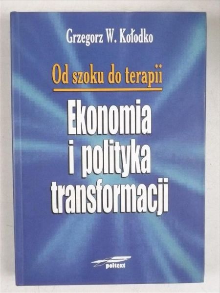 Kołodko Grzegorz W. -  Od szoku do terapii. Ekonomia i polityka transformacji